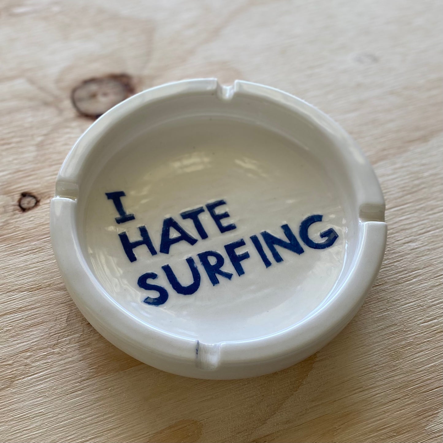 Beach Grit 'I HATE SURFING' ash tray.